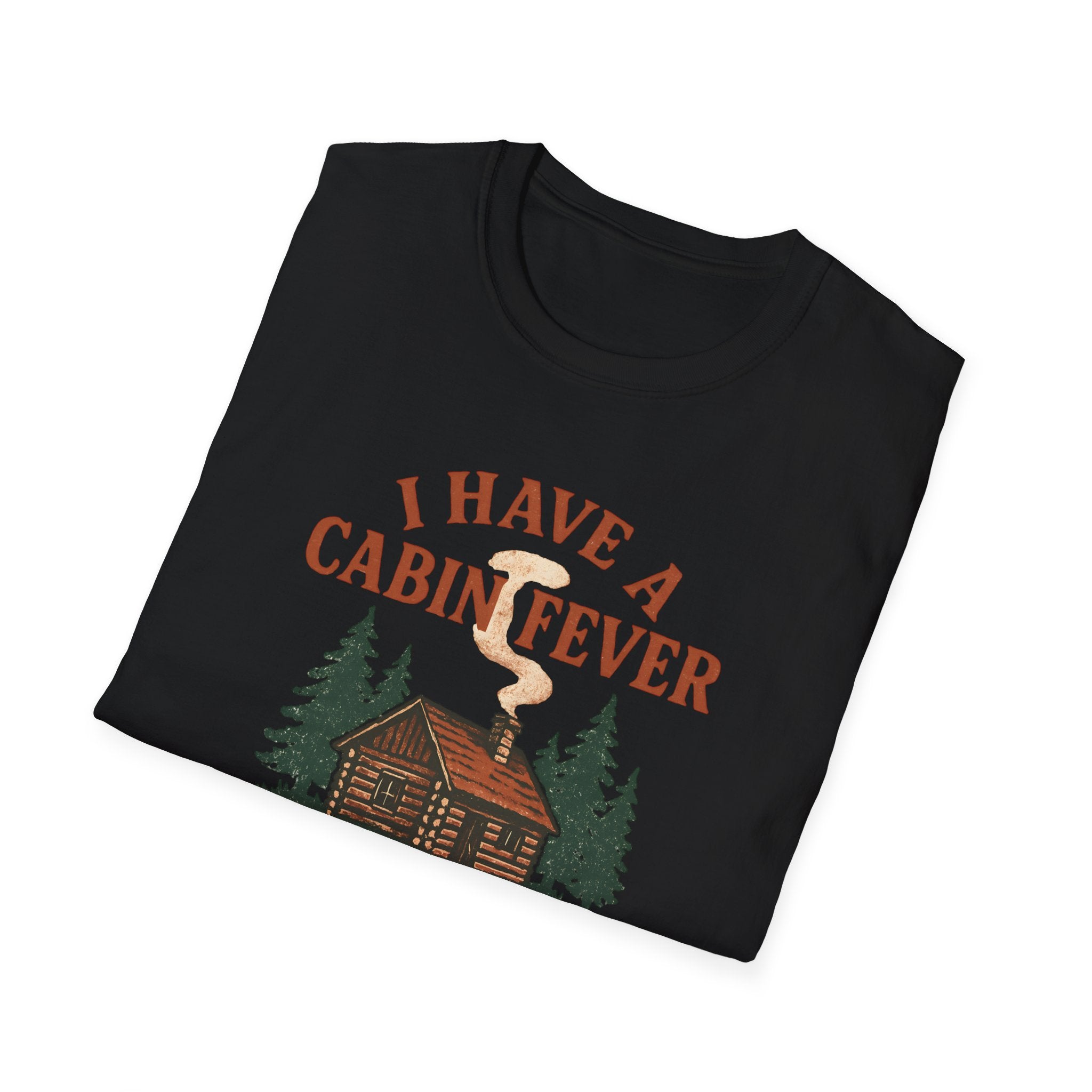 I Have Cabin Fever T-Shirt