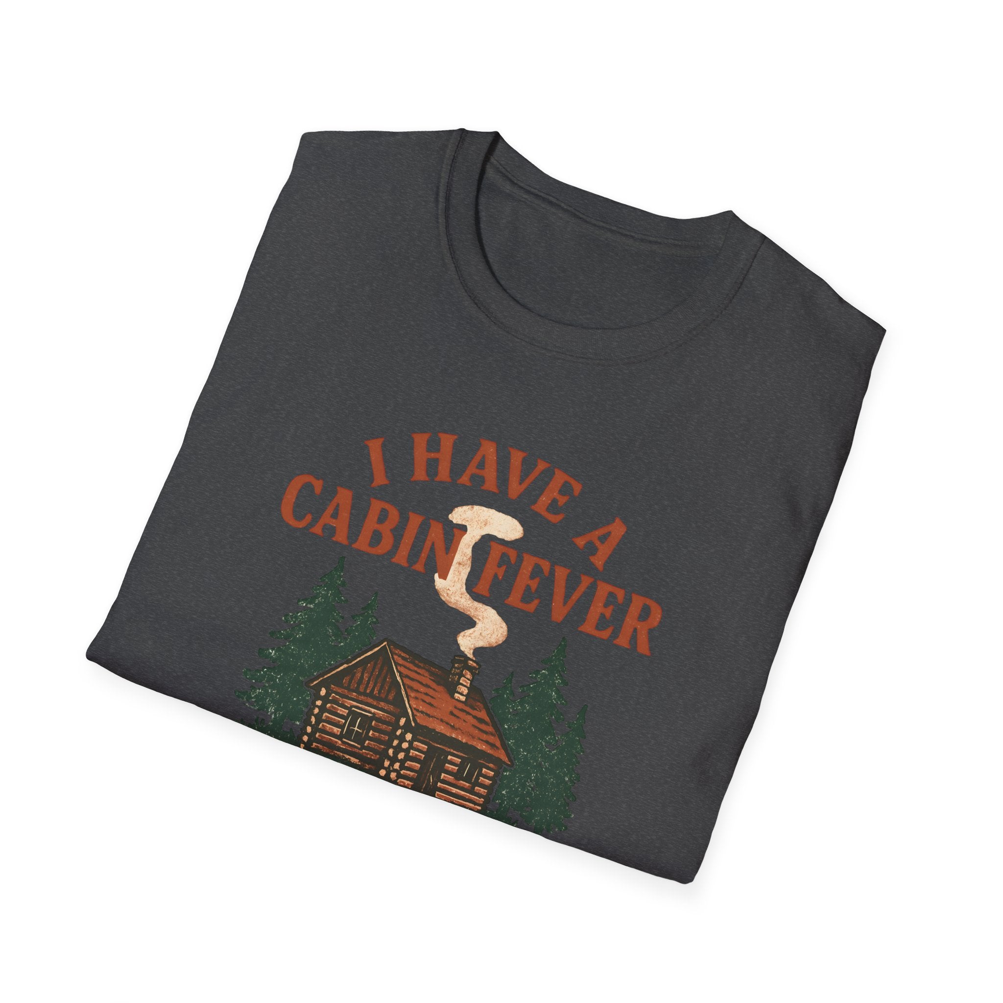 I Have Cabin Fever T-Shirt